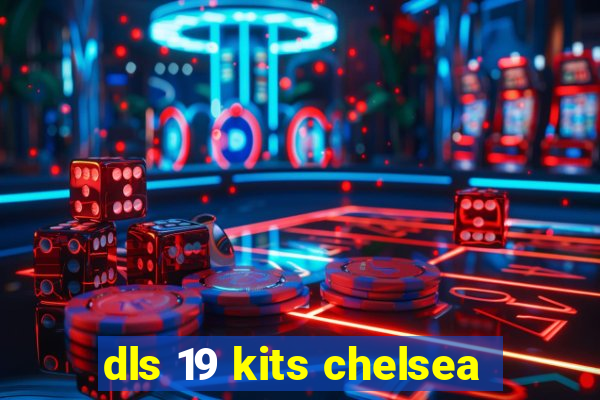 dls 19 kits chelsea